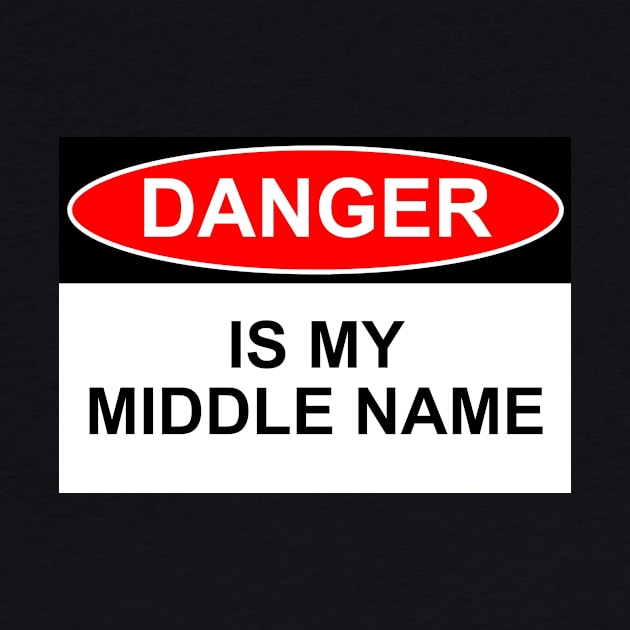 OSHA Style Danger Sign - Danger is my middle name by Starbase79